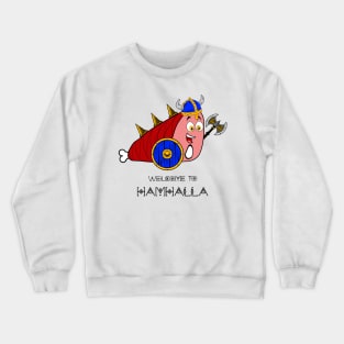 Viking Ham Welcome to Hamhalla Crewneck Sweatshirt